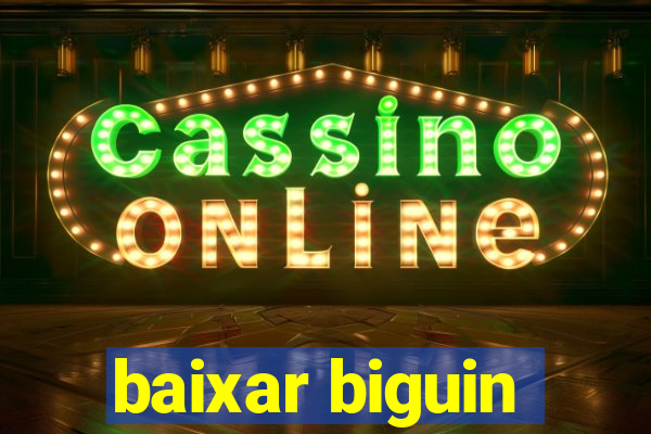 baixar biguin